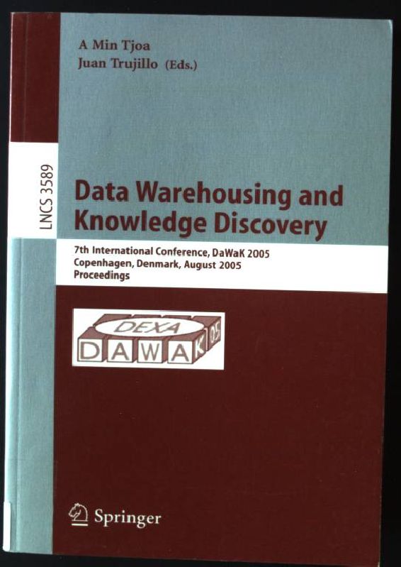 Data warehouse and knowledge discovery : 7th international conference ; proceedings. Lecture notes in computer science ; Vol. 3589 - Tjoa, A Min