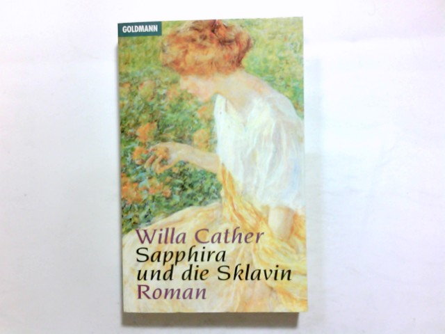 Sapphira und die Sklavin : Roman. Dt. von Elisabeth Schnack. Mit einem Nachw. von Sabina Lietzmann / Goldmann ; 42810 - Cather, Willa
