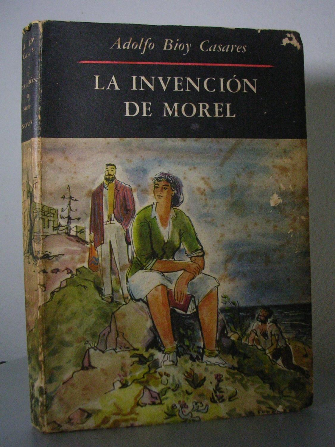 The Invention of Morel by Adolfo Bioy Casares The Invention of Morel by Adolfo Bioy Casares