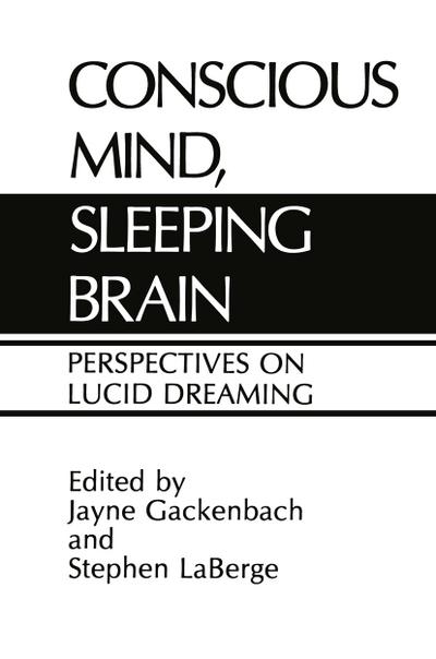 Conscious Mind, Sleeping Brain : Perspectives on Lucid Dreaming - S. Labarge