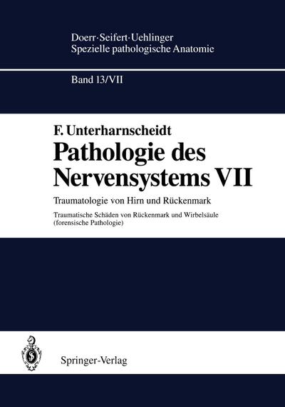Pathologie des Nervensystems VII : Traumatologie von Hirn und Rückenmark Traumatische Schäden von Rückenmark und Wirbelsäule (forensische Pathologie) - F. Unterharnscheidt