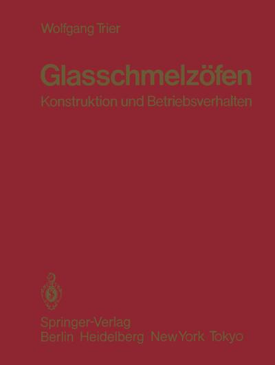 Glasschmelzöfen : Konstruktion und Betriebsverhalten - W. Trier