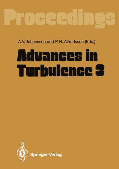 Advances in Turbulence 3 : Proceedings of the Third European Turbulence Conference Stockholm, July 3¿6, 1990 - P. Henrik Alfredsson