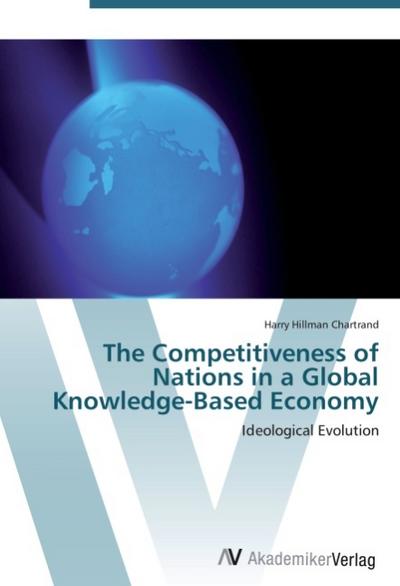 The Competitiveness of Nations in a Global Knowledge-Based Economy: Ideological Evolution