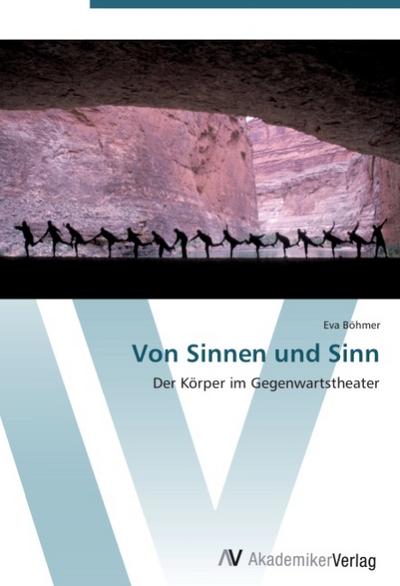 Von Sinnen und Sinn : Der Körper im Gegenwartstheater - Eva Böhmer