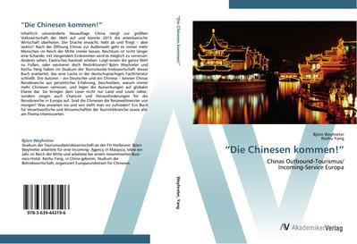 Die Chinesen kommen!¿ : Chinas Outbound-Tourismus/ Incoming-Service Europa - Björn Weyhreter