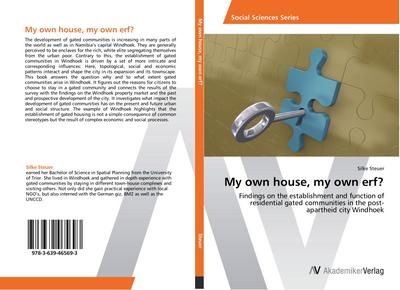 My own house, my own erf? : Findings on the establishment and function of residential gated communities in the post-apartheid city Windhoek - Silke Steuer