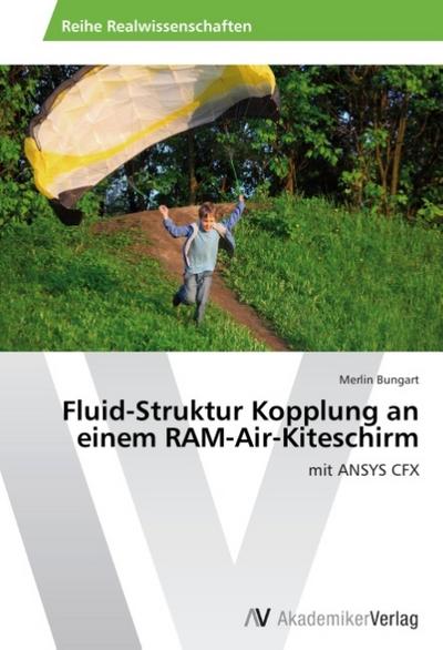 Fluid-Struktur Kopplung an einem RAM-Air-Kiteschirm : mit ANSYS CFX - Merlin Bungart