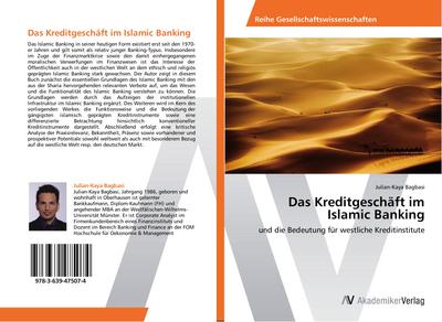 Das Kreditgeschäft im Islamic Banking : und die Bedeutung für westliche Kreditinstitute - Julian-Kaya Bagbasi