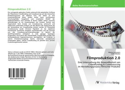 Filmproduktion 2.0 : Eine Untersuchung der Anwendbarkeit von Crowdfunding & Crowdsourcing im Herstellungsprozess filmischer Produkte - Marius Lohmann