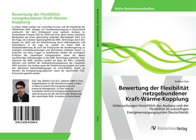 Bewertung der Flexibilität netzgebundener Kraft-Wärme-Kopplung : Untersuchungen hinsichtlich des Ausbaus und der Flexibilität im zukünftigen Energieversorgungssystem Deutschlands - Stefano Coss