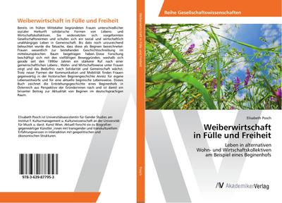 Weiberwirtschaft in Fülle und Freiheit : Leben in alternativen Wohn- und Wirtschaftskollektiven am Beispiel eines Beginenhofs - Elisabeth Posch