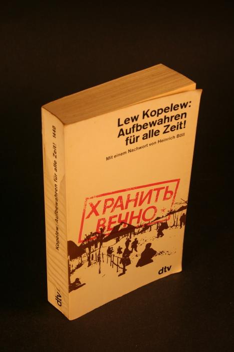 Aufbewahren für alle Zeit!. Mit einem Nachwort von Heinrich Böll - Kopelew, Lew, 1912-1997