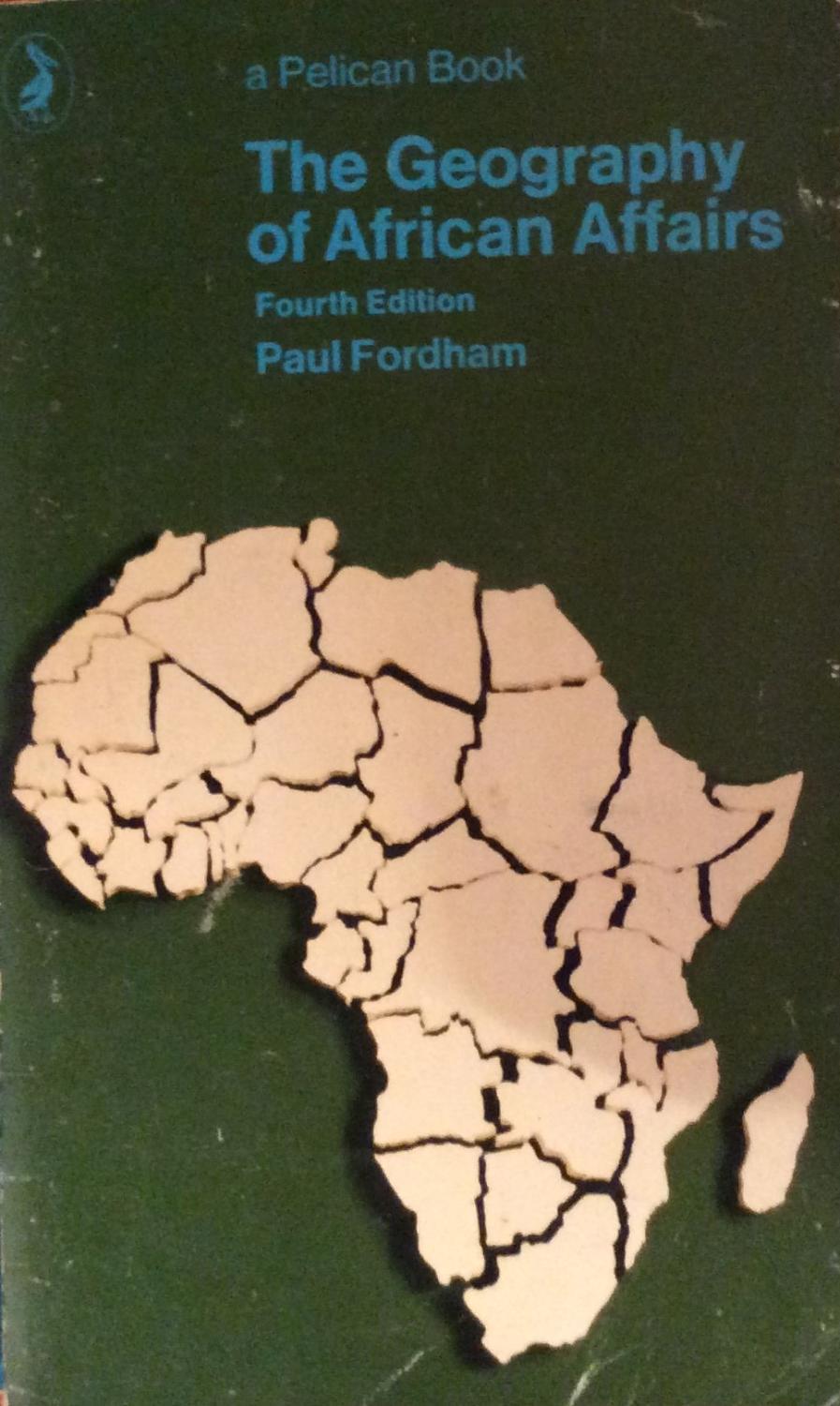 The Geography of African Affairs (Pelican) - Paul Fordham