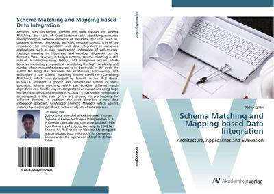 Schema Matching and Mapping-based Data Integration : Architecture, Approaches and Evaluation - Do Hong Hai