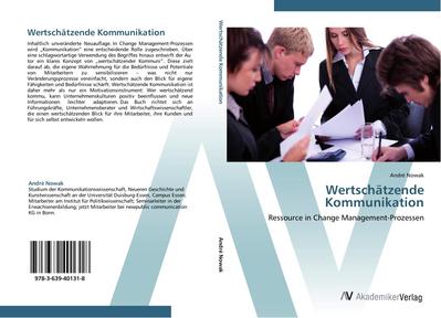 Wertschätzende Kommunikation : Ressource in Change Management-Prozessen - André Nowak