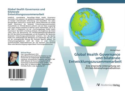 Global Health Governance und bilaterale Entwicklungszusammenarbeit : Eine empirische Untersuchung von HIV/Aids-Bekämpfungsmaßnahmen - Michael Beyer