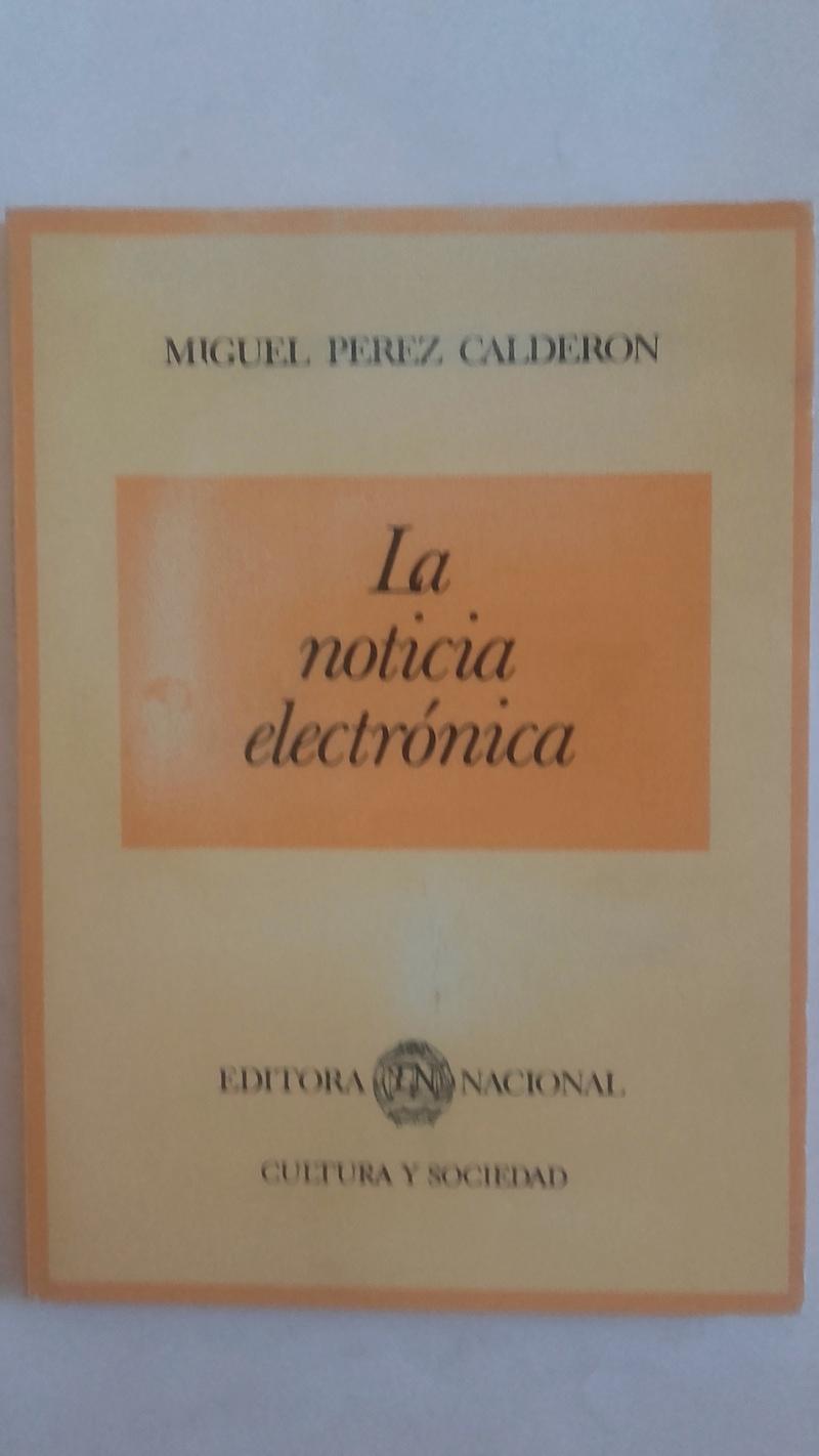 La noticia electrónica. Estudios sobre televisión informativa - Miguel Pérez Calderón