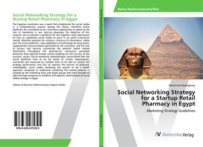 Social Networking Strategy for a Startup Retail Pharmacy in Egypt : Marketing Strategy Guidelines - Mohamed Abdelghany