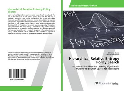 Hierarchical Relative Entropy Policy Search : An Information Theoretic Learning Algorithm in Multimodal Solution Spaces for Real Robots - Christian Daniel