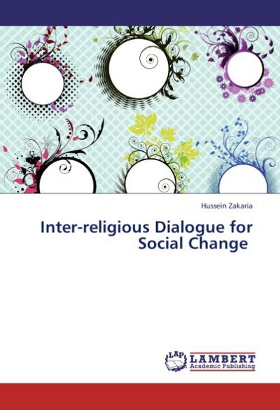 Inter-religious Dialogue for Social Change - Hussein Zakaria