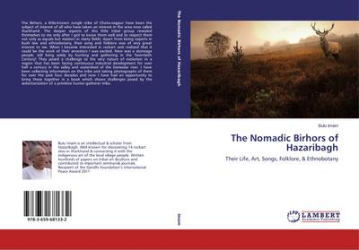 The Nomadic Birhors of Hazaribagh : Their Life, Art, Songs, Folklore, & Ethnobotany - Bulu Imam