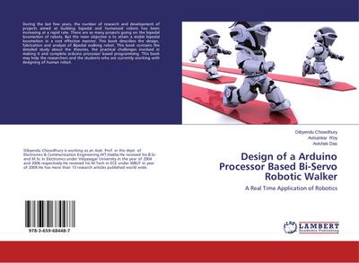 Design of a Arduino Processor Based Bi-Servo Robotic Walker : A Real Time Application of Robotics - Dibyendu Chowdhury