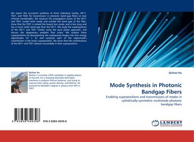 Mode Synthesis in Photonic Bandgap Fibers : Enabling superpositions and transmissions of modes in cylindrically-symmetric multimode photonic bandgap fibers - Qichao Hu