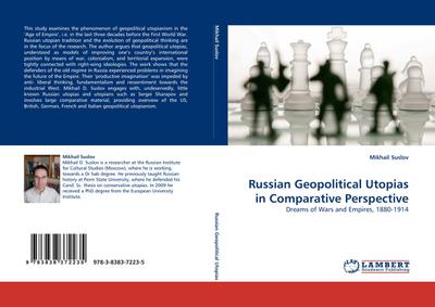 Russian Geopolitical Utopias in Comparative Perspective : Dreams of Wars and Empires, 1880-1914 - Mikhail Suslov