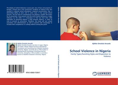 School Violence in Nigeria : Family Types,Parenting Styles and Disposition to Violence - Ajibike Omolola Anuodo