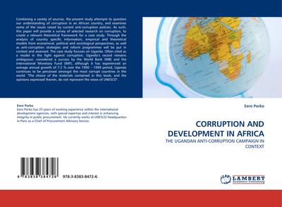 CORRUPTION AND DEVELOPMENT IN AFRICA : THE UGANDAN ANTI-CORRUPTION CAMPAIGN IN CONTEXT - Eero Porko
