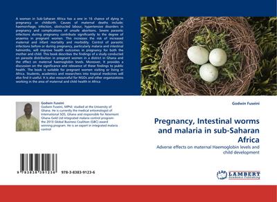 Pregnancy, Intestinal worms and malaria in sub-Saharan Africa : Adverse effects on maternal Haemoglobin levels and child development - Godwin Fuseini