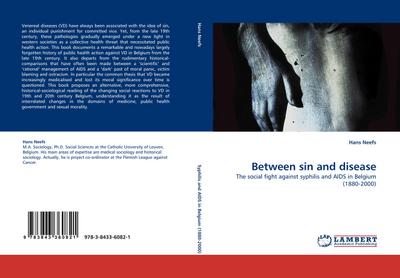 Between sin and disease : The social fight against syphilis and AIDS in Belgium (1880-2000) - Hans Neefs