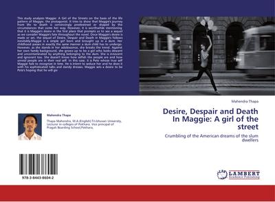 Desire, Despair and Death In Maggie: A girl of the street : Crumbling of the American dreams of the slum dwellers - Mahendra Thapa