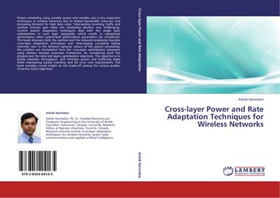 Cross-layer Power and Rate Adaptation Techniques for Wireless Networks - Ashok Karmokar