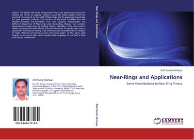 Near-Rings and Applications : Some Contributions to Near-Ring Theory - Anil Kumar Kashyap