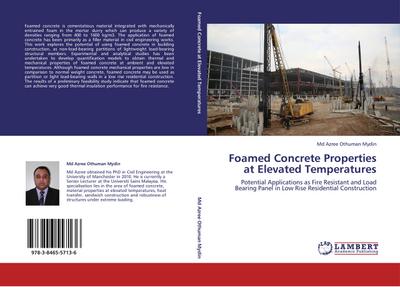 Foamed Concrete Properties at Elevated Temperatures : Potential Applications as Fire Resistant and Load Bearing Panel in Low Rise Residential Construction - Md Azree Othuman Mydin