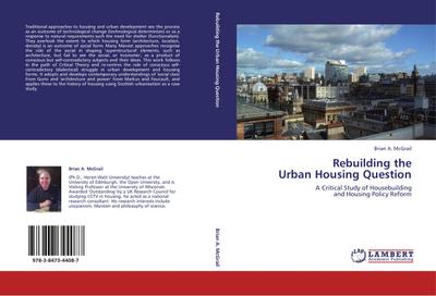 Rebuilding the Urban Housing Question : A Critical Study of Housebuilding and Housing Policy Reform - Brian A. McGrail