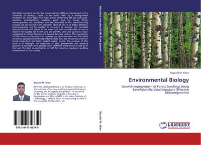 Environmental Biology : Growth Improvement of Forest Seedlings Using Beneficial Microbial Inoculant (Effective Microorganisms) - Bayezid M. Khan