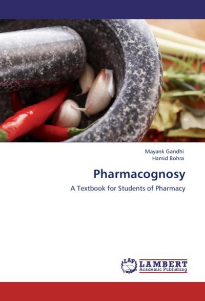 Pharmacognosy : A Textbook for Students of Pharmacy - Mayank Gandhi