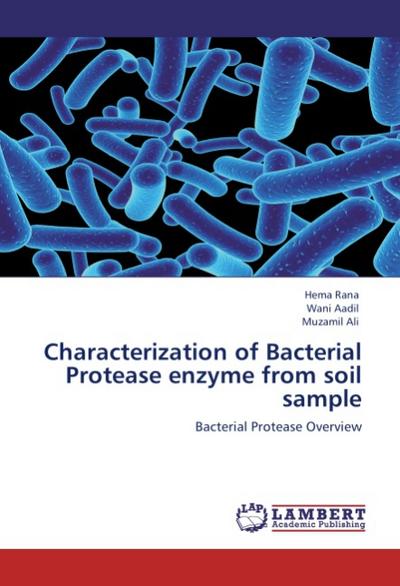 Characterization of Bacterial Protease enzyme from soil sample : Bacterial Protease Overview - Hema Rana