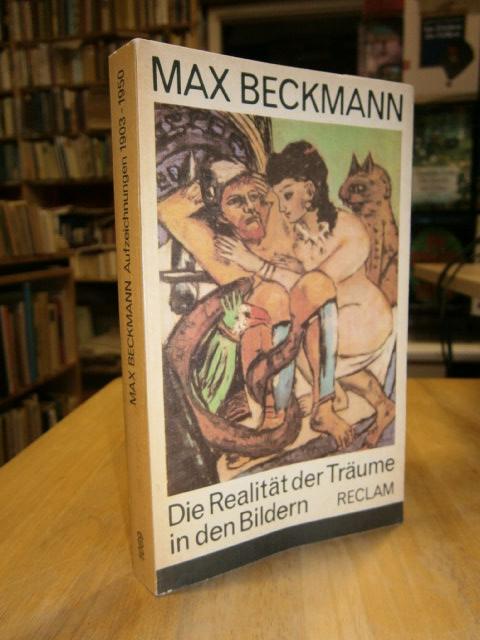 Die Realität der Träume in den Bildern. Aufsätze und Vorträge. Aus Tagebüchern, Briefen, Gesprächen 1903-1950. Herausgegeben mit Nachwort u. Chronologie von Rudolf Pillep. - Beckmann, Max,