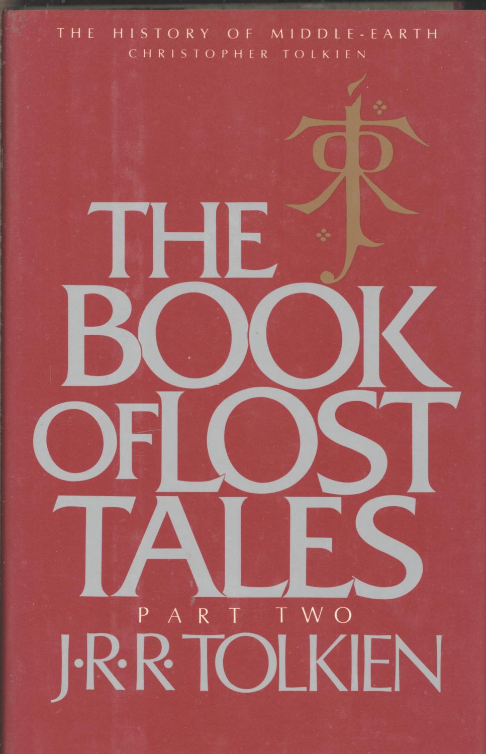 The book of lost tales. [History of Middle-earth ; Volume 2] [The tale of Tinuviel -- Turambar and the foaloke -- The fall of Gondolin -- The nauglafring -- The tale of Earendell -- The history of Eriol or Elfwine and the end of the tales.] - Tolkien, J. R. R. (John Ronald Reuel), 1892-1973. ; edited by Christopher Tolkien.