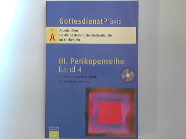 GottesdienstPraxis ; III. Perikopenreihe Band 4 : 14. Sonntag nach Trinitatis bis Ewigkeitssonntag. GottesdienstPraxis Serie A. ; Arbeitshilfen für die Gestaltung der Gottesdienste im Kirchenjahr. - Domay, Erhard Hrsg.