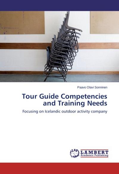 Tour Guide Competencies and Training Needs : Focusing on Icelandic outdoor activity company - Paavo Olavi Sonninen