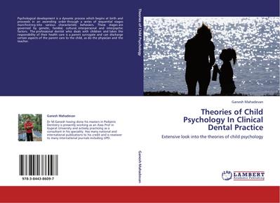 Theories of Child Psychology In Clinical Dental Practice : Extensive look into the theories of child psychology - Ganesh Mahadevan