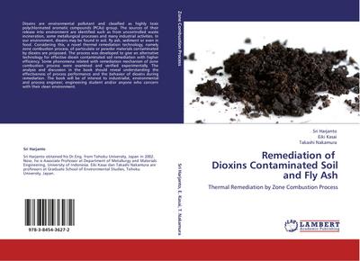 Remediation of Dioxins Contaminated Soil and Fly Ash : Thermal Remediation by Zone Combustion Process - Sri Harjanto