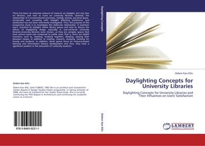 Daylighting Concepts for University Libraries : Daylighting Concepts for University Libraries and Their Influences on Users' Satisfaction - Didem Kan Kilic