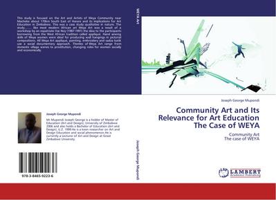 Community Art and Its Relevance for Art Education The Case of WEYA : Community Art The case of WEYA - Joseph George Mupondi