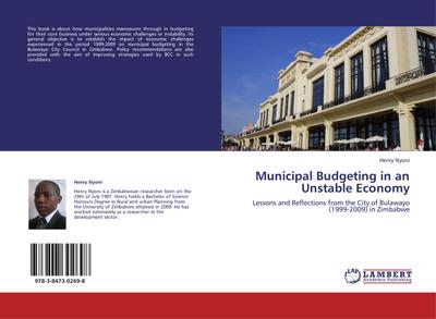 Municipal Budgeting in an Unstable Economy : Lessons and Reflections from the City of Bulawayo (1999-2009) in Zimbabwe - Henry Nyoni